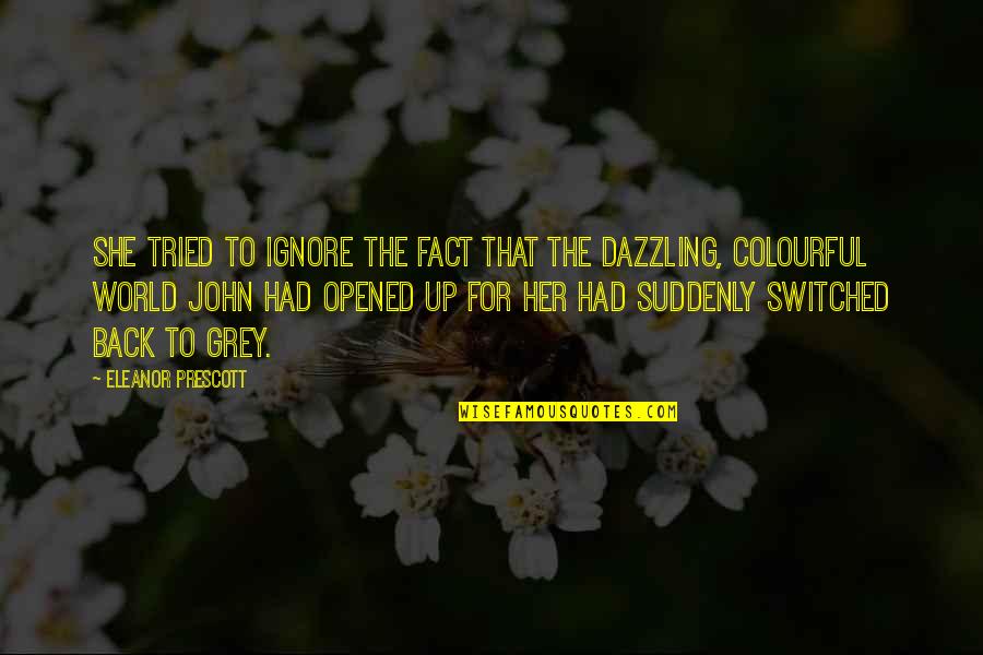 Noktaya Quotes By Eleanor Prescott: She tried to ignore the fact that the