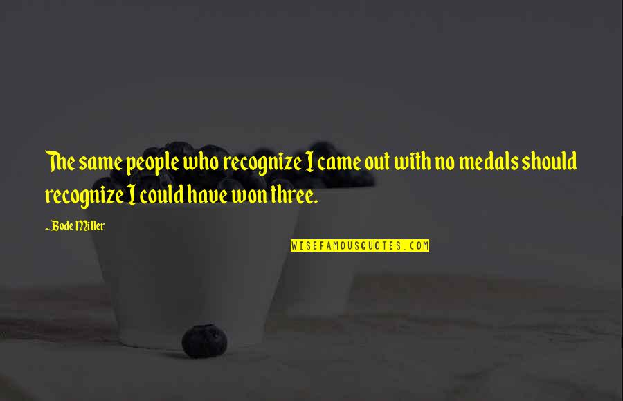 Nokturnal Car Quotes By Bode Miller: The same people who recognize I came out