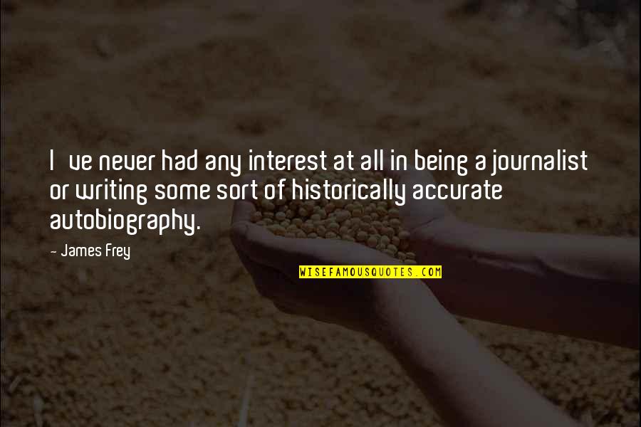 Nokturnal Drums Quotes By James Frey: I've never had any interest at all in Nokturnal Drums Quotes By James Frey: I've never had any interest at all in