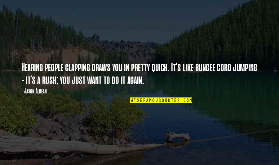 Nokwe Digital Quotes By Jason Aldean: Hearing people clapping draws you in pretty quick. Nokwe Digital Quotes By Jason Aldean: Hearing people clapping draws you in pretty quick.