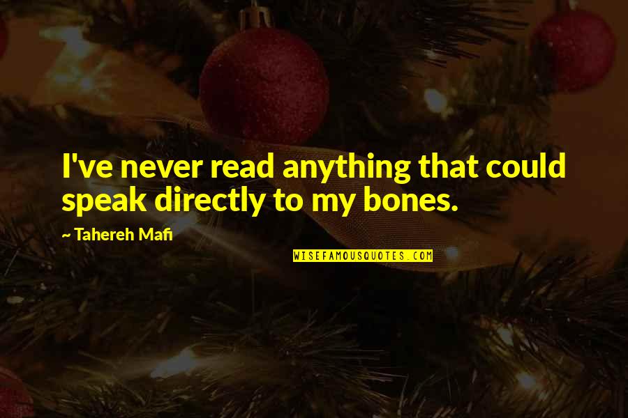 Nola Saints Quotes By Tahereh Mafi: I've never read anything that could speak directly