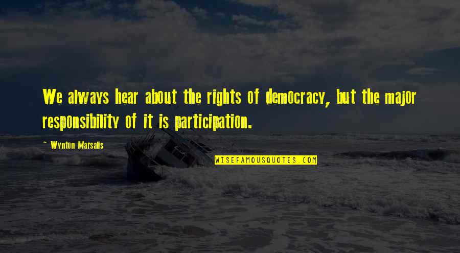 Nolan Grayson Quotes By Wynton Marsalis: We always hear about the rights of democracy, Nolan Grayson Quotes By Wynton Marsalis: We always hear about the rights of democracy,