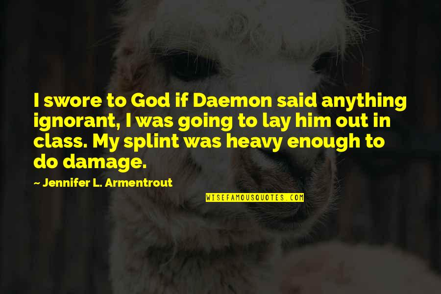 Nolan Ryan Baseball Quotes By Jennifer L. Armentrout: I swore to God if Daemon said anything