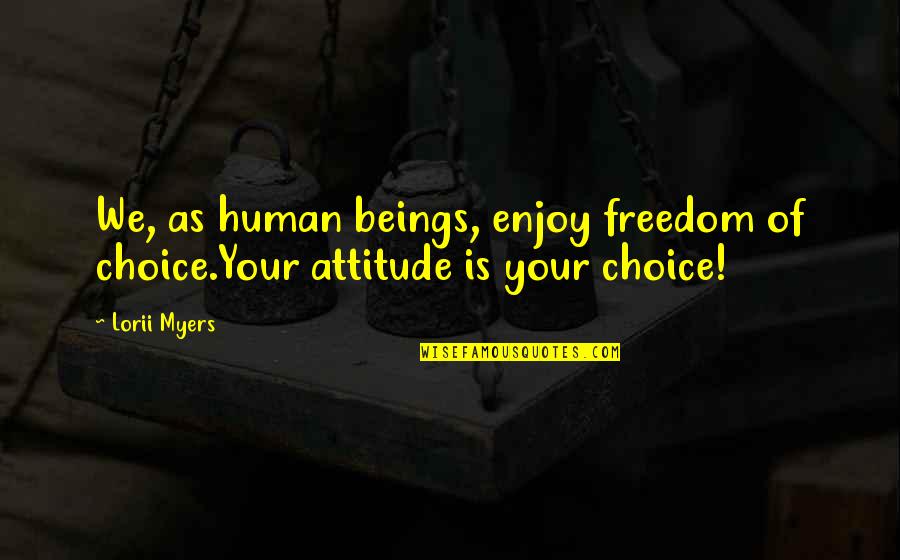 Nolan Ryan Baseball Quotes By Lorii Myers: We, as human beings, enjoy freedom of choice.Your