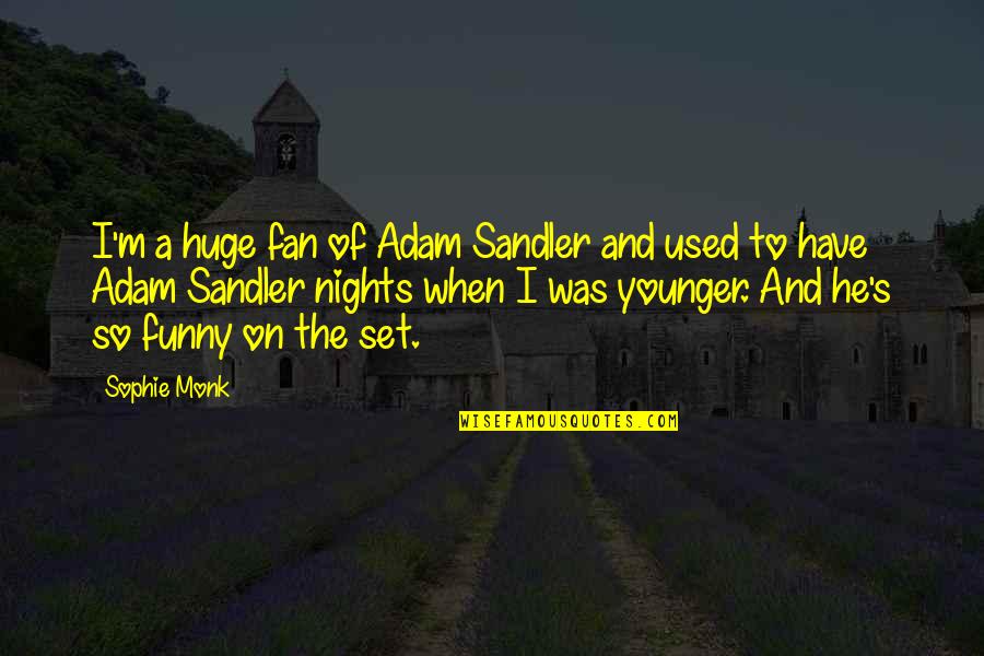 Nolan Ryan Baseball Quotes By Sophie Monk: I'm a huge fan of Adam Sandler and