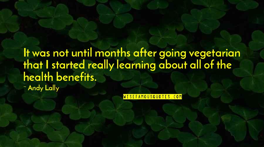 Nolana Eye Quotes By Andy Lally: It was not until months after going vegetarian