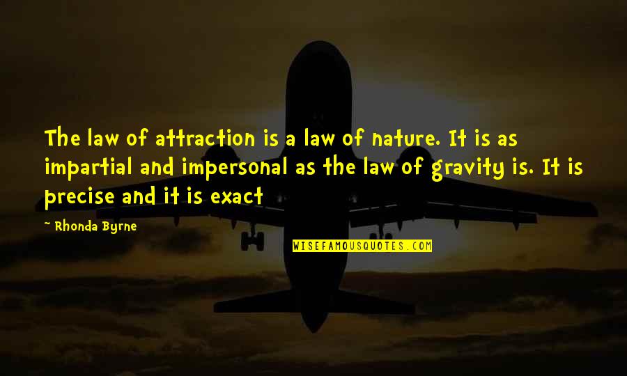 Nolana Quotes By Rhonda Byrne: The law of attraction is a law of