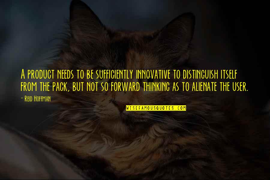 Noland Quotes By Reid Hoffman: A product needs to be sufficiently innovative to