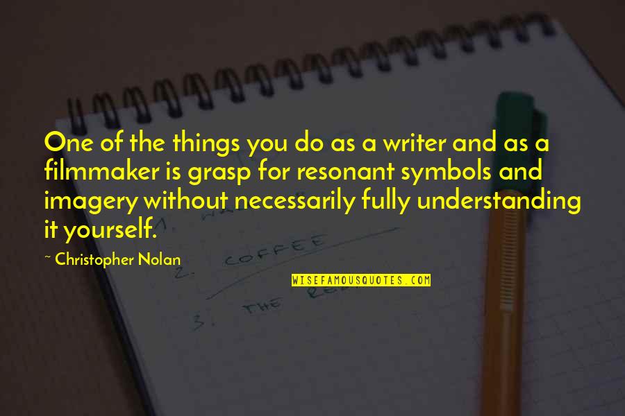 Nolan's Quotes By Christopher Nolan: One of the things you do as a Nolan's Quotes By Christopher Nolan: One of the things you do as a