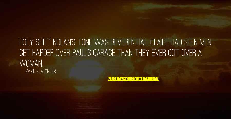 Nolan's Quotes By Karin Slaughter: Holy shit." Nolan's tone was reverential. Claire had Nolan's Quotes By Karin Slaughter: Holy shit." Nolan's tone was reverential. Claire had