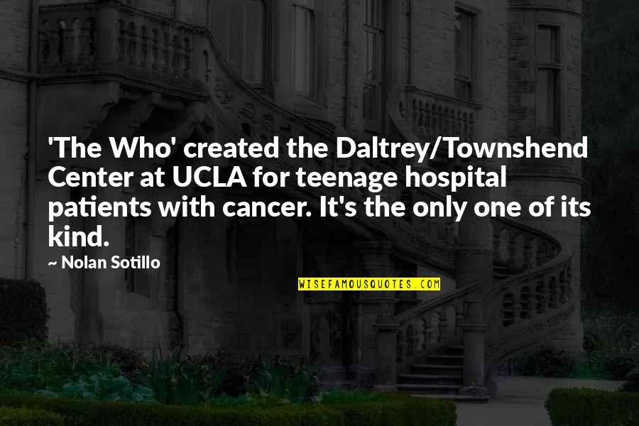Nolan's Quotes By Nolan Sotillo: 'The Who' created the Daltrey/Townshend Center at UCLA