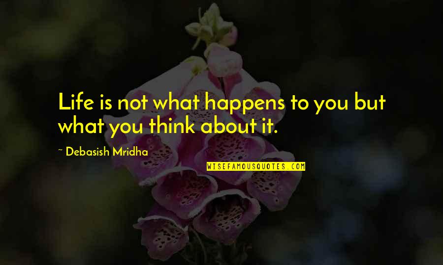 Nolde Quotes By Debasish Mridha: Life is not what happens to you but