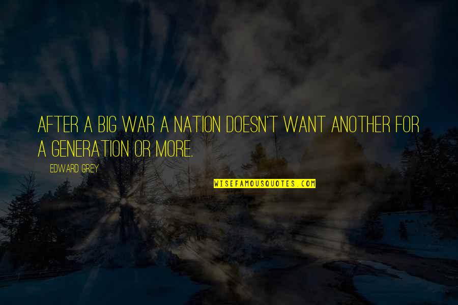 Noldor Warrior Quotes By Edward Grey: After a big war a nation doesn't want
