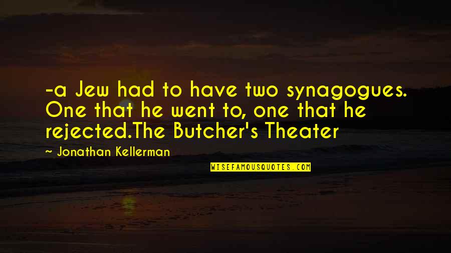 Nolita Hall Quotes By Jonathan Kellerman: -a Jew had to have two synagogues. One Nolita Hall Quotes By Jonathan Kellerman: -a Jew had to have two synagogues. One