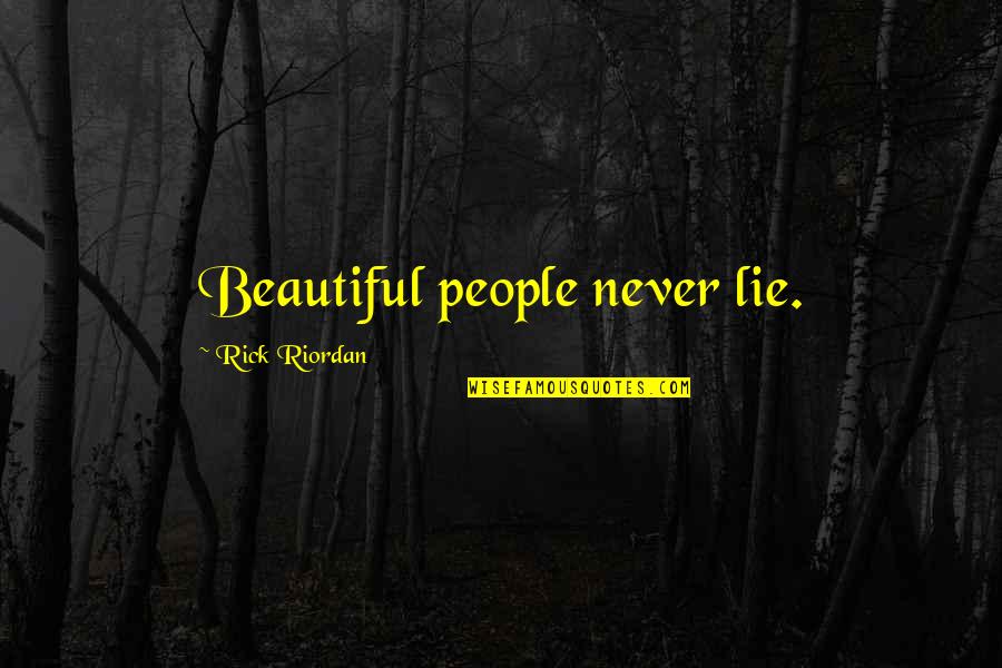 Nolla Cabin Quotes By Rick Riordan: Beautiful people never lie.
