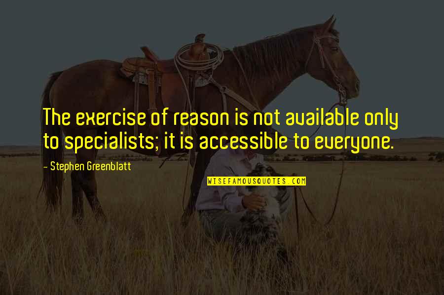 Nollen Erben Quotes By Stephen Greenblatt: The exercise of reason is not available only Nollen Erben Quotes By Stephen Greenblatt: The exercise of reason is not available only