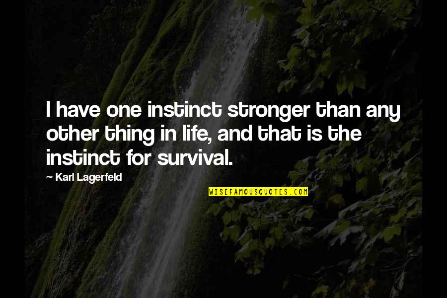 Nolley Jumble Quotes By Karl Lagerfeld: I have one instinct stronger than any other