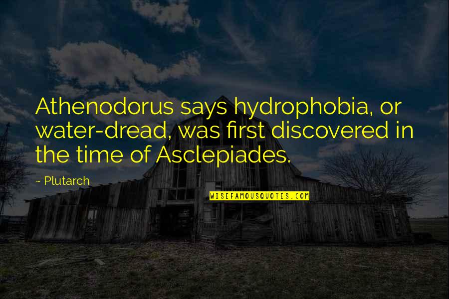 Nollywood Quotes By Plutarch: Athenodorus says hydrophobia, or water-dread, was first discovered