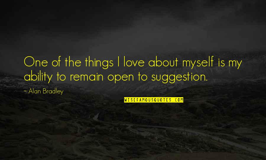 Nomadik Tents Quotes By Alan Bradley: One of the things I love about myself