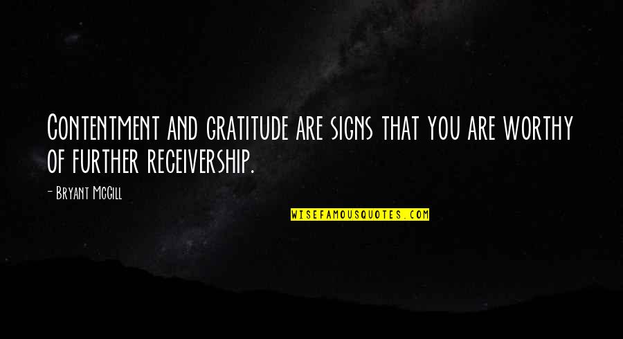 Nomads South Quotes By Bryant McGill: Contentment and gratitude are signs that you are