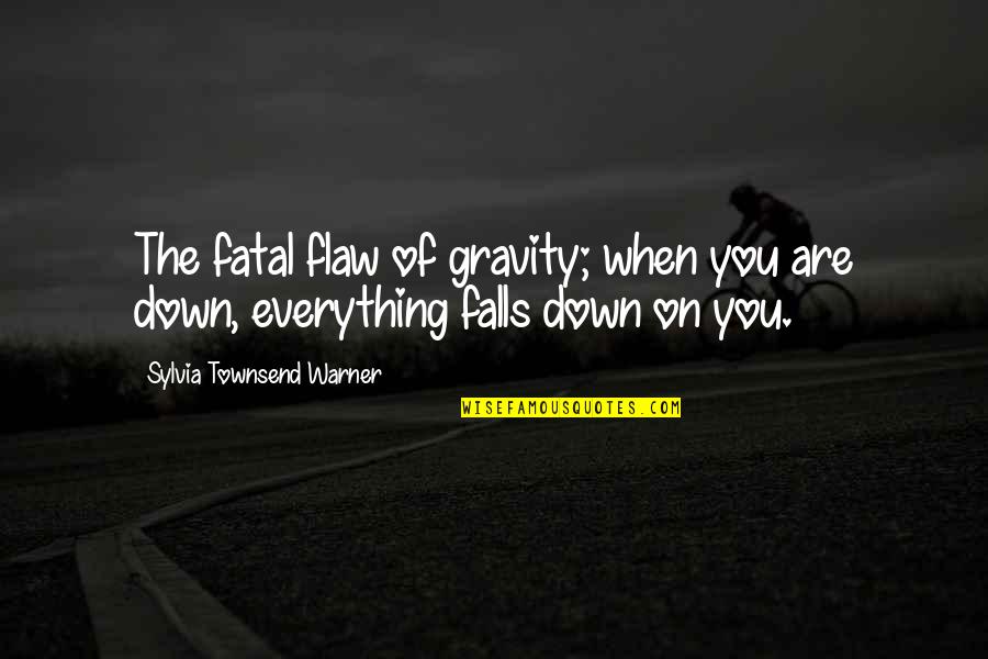 Nomata New Orleans Quotes By Sylvia Townsend Warner: The fatal flaw of gravity; when you are Nomata New Orleans Quotes By Sylvia Townsend Warner: The fatal flaw of gravity; when you are