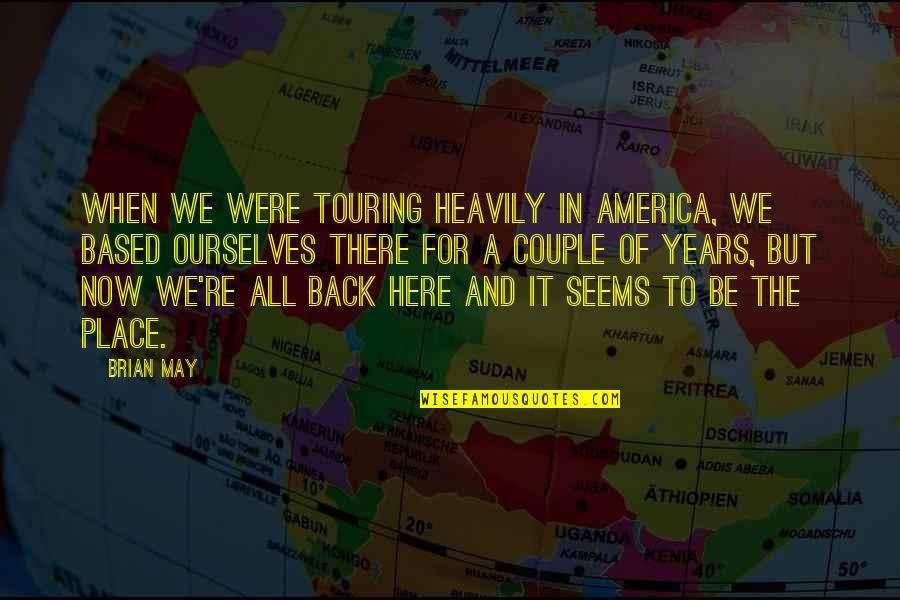 Nombreuses Cellules Quotes By Brian May: When we were touring heavily in America, we Nombreuses Cellules Quotes By Brian May: When we were touring heavily in America, we