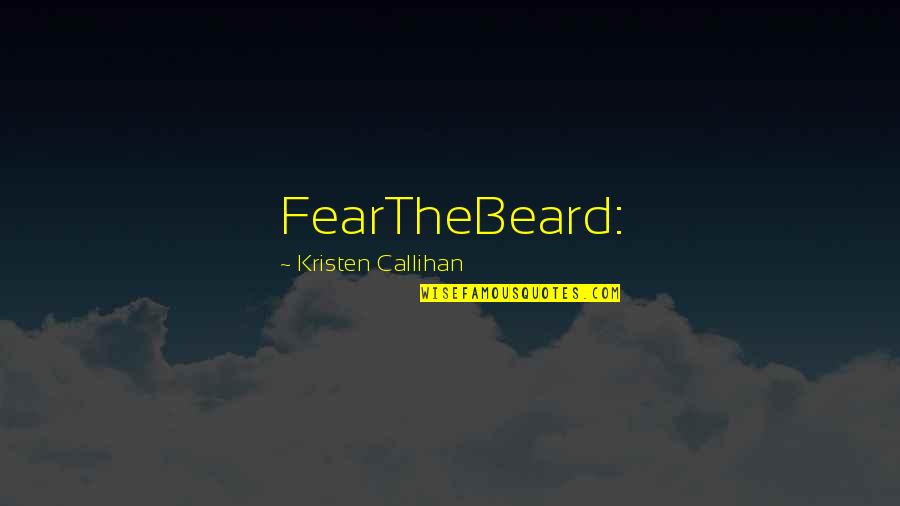 Nomeaao Quotes By Kristen Callihan: FearTheBeard:
