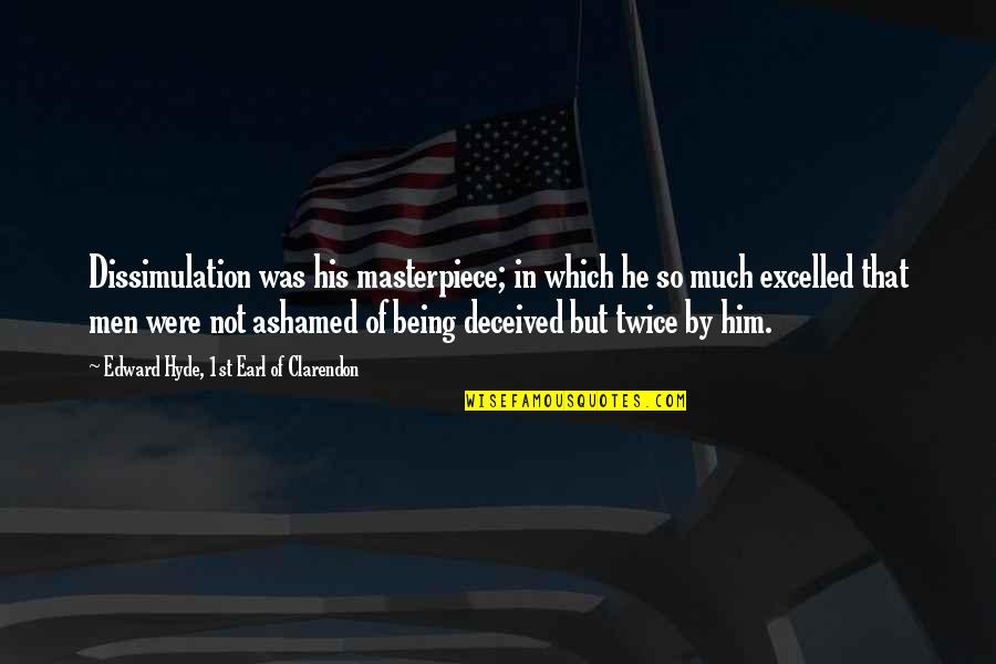 Nomenklatura 2020 Quotes By Edward Hyde, 1st Earl Of Clarendon: Dissimulation was his masterpiece; in which he so Nomenklatura 2020 Quotes By Edward Hyde, 1st Earl Of Clarendon: Dissimulation was his masterpiece; in which he so