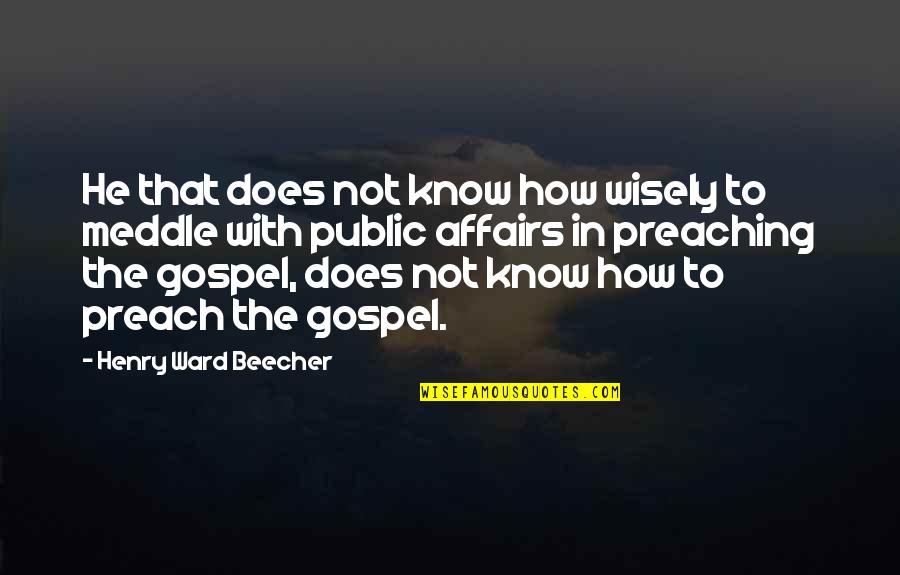 Nomical Quotes By Henry Ward Beecher: He that does not know how wisely to Nomical Quotes By Henry Ward Beecher: He that does not know how wisely to