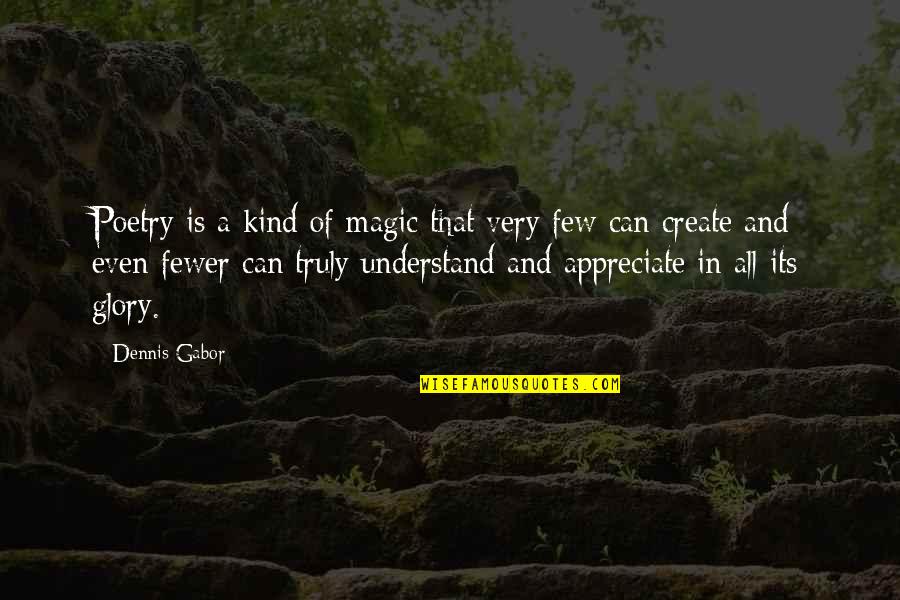 Nomicos Quotes By Dennis Gabor: Poetry is a kind of magic that very Nomicos Quotes By Dennis Gabor: Poetry is a kind of magic that very