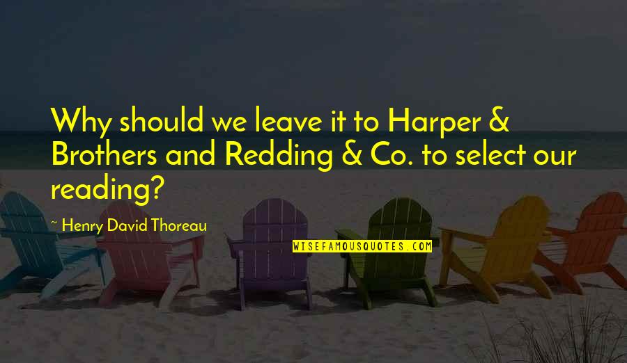Nomicos Quotes By Henry David Thoreau: Why should we leave it to Harper & Nomicos Quotes By Henry David Thoreau: Why should we leave it to Harper &