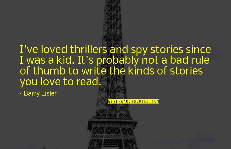 Nominally Christian Quotes By Barry Eisler: I've loved thrillers and spy stories since I