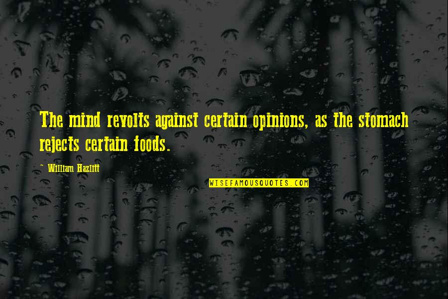 Nominally Christian Quotes By William Hazlitt: The mind revolts against certain opinions, as the