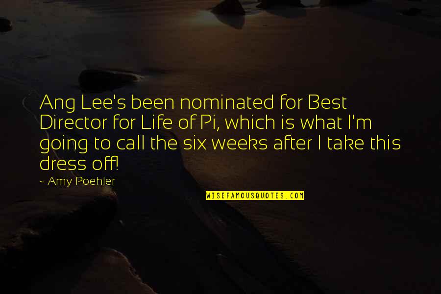 Nominated Quotes By Amy Poehler: Ang Lee's been nominated for Best Director for