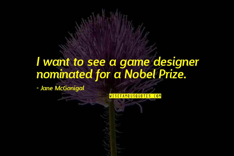 Nominated Quotes By Jane McGonigal: I want to see a game designer nominated