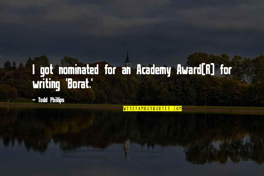 Nominated Quotes By Todd Phillips: I got nominated for an Academy Award(R) for