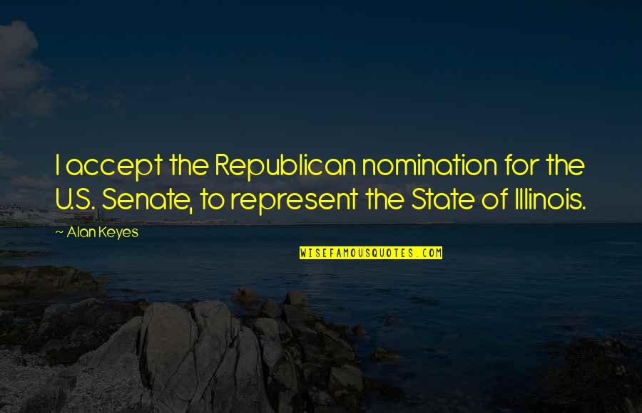 Nomination Quotes By Alan Keyes: I accept the Republican nomination for the U.S.