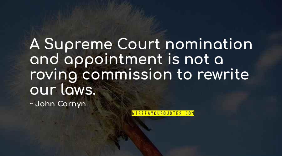 Nomination Quotes By John Cornyn: A Supreme Court nomination and appointment is not