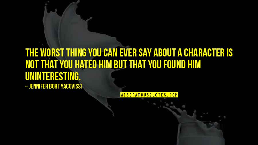 Noministic Quotes By Jennifer Bort Yacovissi: The worst thing you can ever say about