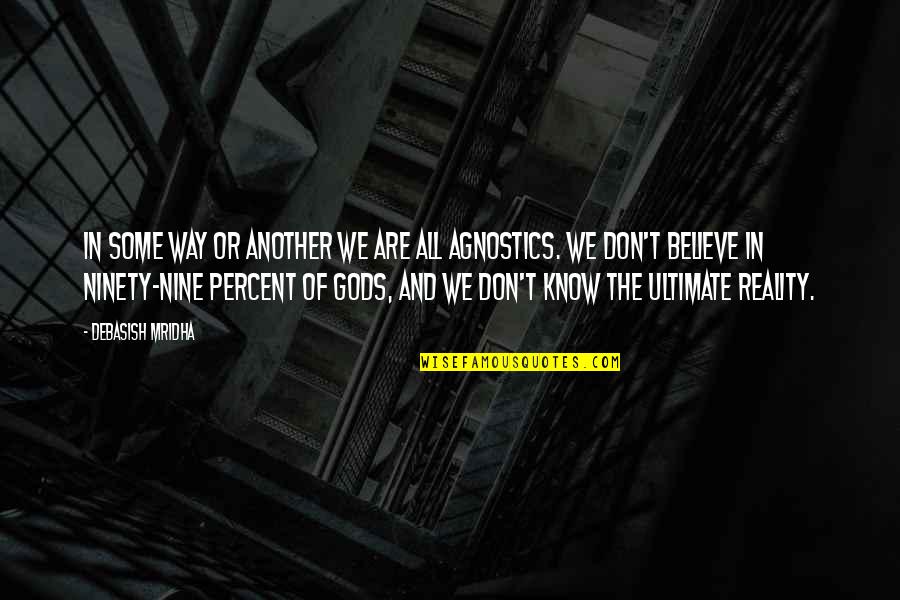 Nomism Quotes By Debasish Mridha: In some way or another we are all