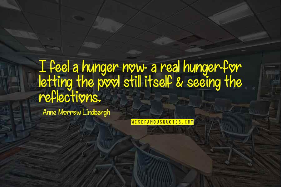 Nomore Quotes By Anne Morrow Lindbergh: I feel a hunger now- a real hunger-for