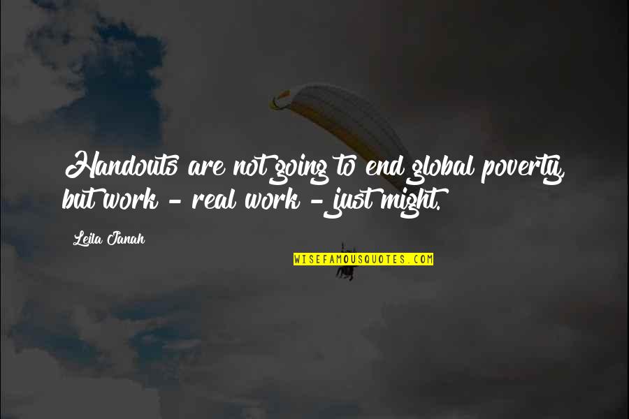 Nomo's Quotes By Leila Janah: Handouts are not going to end global poverty,