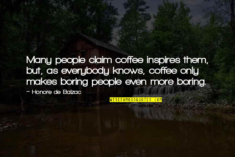 Nomoto Edward Quotes By Honore De Balzac: Many people claim coffee inspires them, but, as