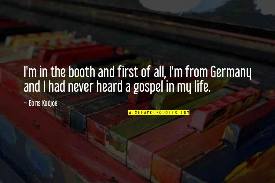 Nomu Quotes By Boris Kodjoe: I'm in the booth and first of all,