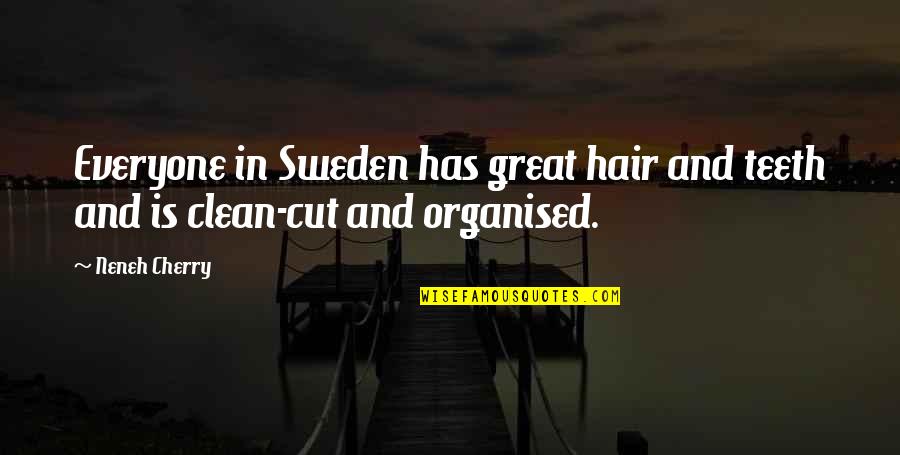 Nomu Quotes By Neneh Cherry: Everyone in Sweden has great hair and teeth