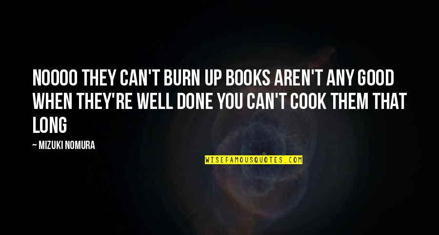 Nomura Quotes By Mizuki Nomura: Noooo They can't burn up Books aren't any