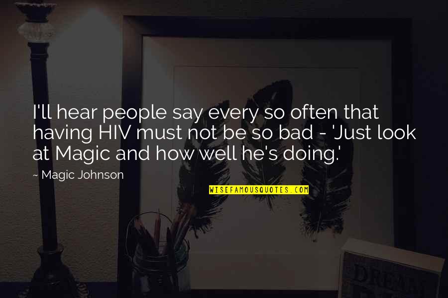 Nomvethe Age Quotes By Magic Johnson: I'll hear people say every so often that Nomvethe Age Quotes By Magic Johnson: I'll hear people say every so often that