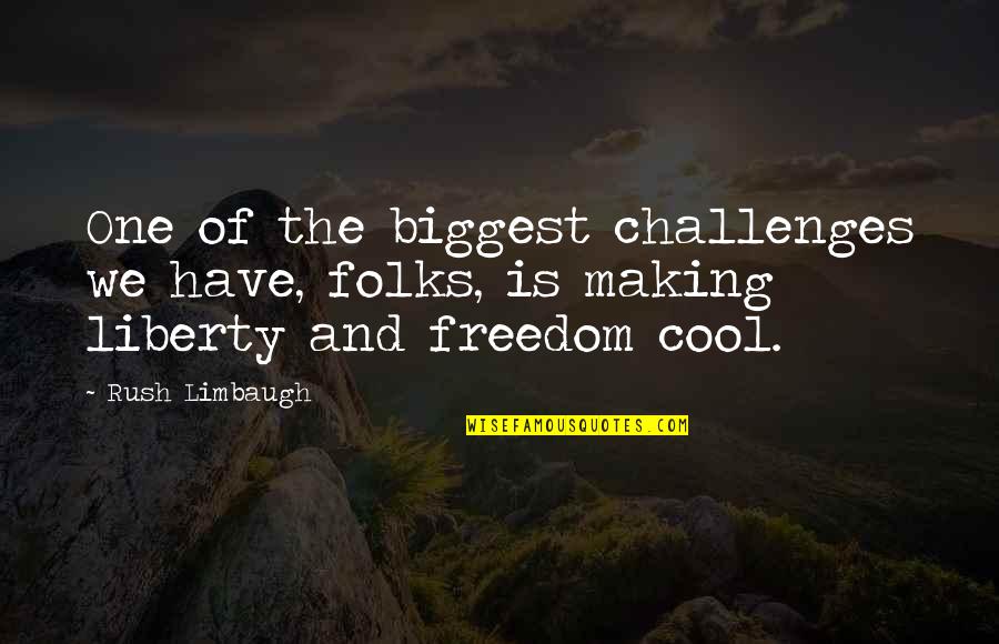 Nomzamo Quotes By Rush Limbaugh: One of the biggest challenges we have, folks,