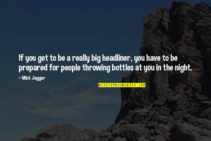 Non Action Taoism Quotes By Mick Jagger: If you get to be a really big
