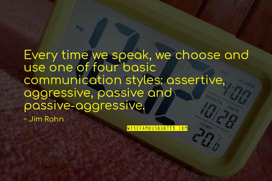 Non Aggressive Quotes By Jim Rohn: Every time we speak, we choose and use